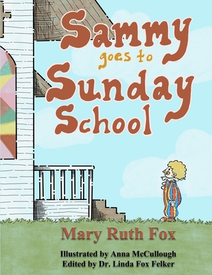 Sammy Goes to Sunday School - Felker, Linda Fox (Editor), and Fox, Mary Ruth