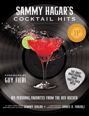 Sammy Hagar's Cocktail Hits: 85 Personal Favorites from the Red Rocker - Hagar, Sammy, and Fraioli, James O, and Fieri, Guy (Foreword by)