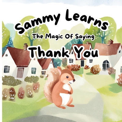 Sammy Learns The Magic Of Saying Thank You: Bedtime Story Book For Small Kids Learn The Magic Of Saying Thank You - Talovic, Haris