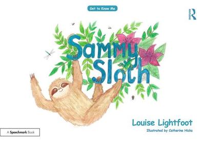 Sammy Sloth: Get to Know Me: Anxiety - Lightfoot, Louise