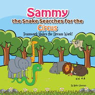 Sammy the Snake Searches for the Circus: Teamwork makes the dream work!