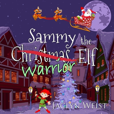 Sammy the Warrior Elf - Weist, Jaclyn