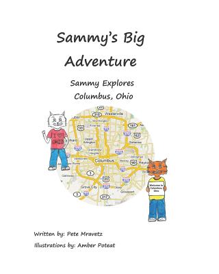 Sammy's Big Adventure: Sammy Explores Columbus, Ohio - Mravetz, Pete