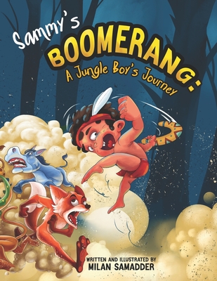 Sammy's Boomerang: A Jungle Boy's Journey: An Illustrated Children's Adventure picture book About Friendship, Animals, and the Power of Peace. - Samadder, Milan