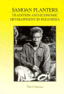 Samoan Planters: Tradition and Economic Development in Polynesia - O'Meara, Tim, and O'Meara, J Tim