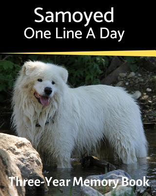 Samoyed - One Line a Day: A Three-Year Memory Book to Track Your Dog's Growth - Journals, Brightview