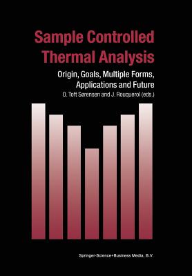 Sample Controlled Thermal Analysis: Origin, Goals, Multiple Forms, Applications and Future - Toft Srensen, O. (Editor), and Rouquerol, J. (Editor)