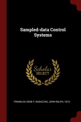 Sampled-Data Control Systems - Franklin, Gene F, and Ragazzini, John Ralph