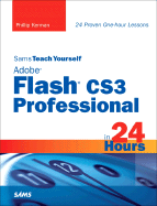 Sams Teach Yourself Adobe Flash CS3 Professional in 24 Hours - Kerman, Phillip