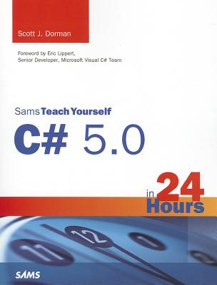 Sams Teach Yourself C# 5.0 in 24 Hours - Dorman, Scott