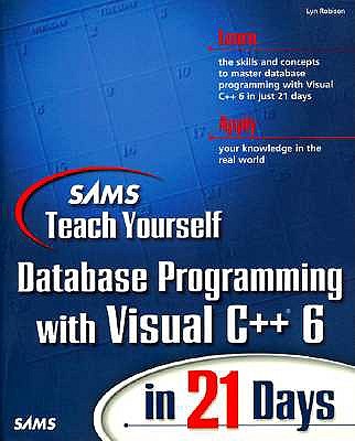 Sams Teach Yourself Database Programming with Visual C++ 6 in 21 Days - Robison, Lyn