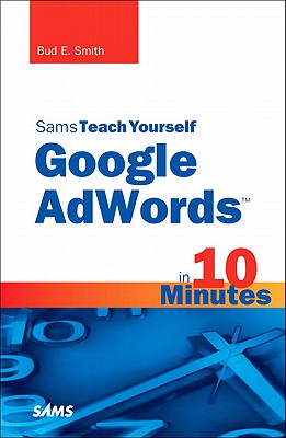 Sams Teach Yourself Google AdWords in 10 Minutes - Smith, Bud E.