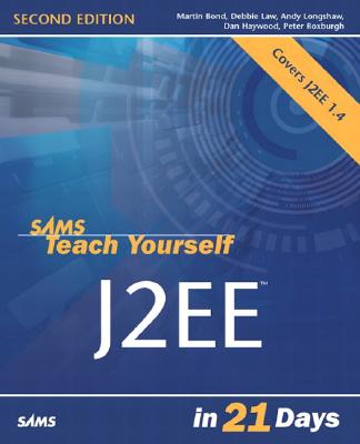Sams Teach Yourself J2ee in 21 Days - Bond, Martin, and Law, Debbie, and Longshaw, Andy