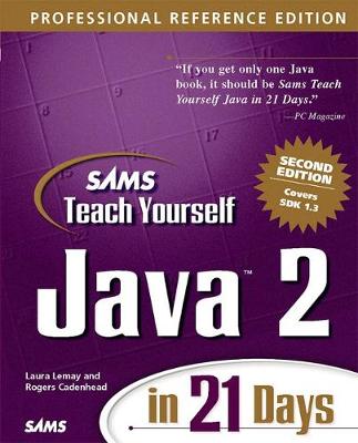 Sams Teach Yourself Java 2 in 21 Days Professional Reference - Lemay, Laura, and Cadenhead, Rogers