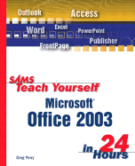 Sams Teach Yourself Microsoft Office 2003 in 24 Hours