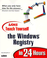 Sams Teach Yourself the Windows Registry in 24 Hours - Honeycutt, Jerry