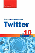 Sams Teach Yourself Twitter in 10 Minutes