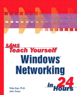 Sams Teach Yourself Windows Networking in 24 Hours - Kuo, Peter, and Pence, John