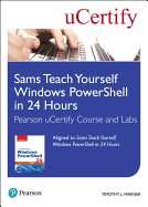 Sams Teach Yourself Windows Powershell in 24 Hours Pearson Ucertify Course and Labs