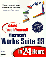 Sams Teach Yourself Works Suite 99 in 24 Hours