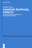 Samson Raphael Hirsch: Judische Erfahrungswelten Im Historischen Kontext