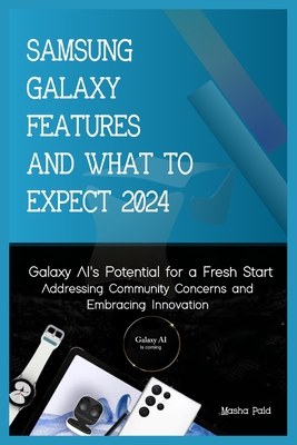 Samsung Galaxy Features and What to Expect 2024: Galaxy AI's potential for a fresh start - Paid, Masha