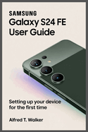 Samsung Galaxy S24 Fe User Guide: Setting Up Your Device for the First Time