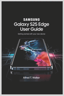 Samsung Galaxy S25 Edge User Guide: Getting Started with Your New Device