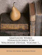 Samtliche Werke: Herausgegeben Von Waldemar Oehlke, Volume 1...