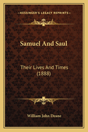 Samuel and Saul: Their Lives and Times (1888)