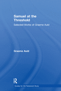 Samuel at the Threshold: Selected Works of Graeme Auld