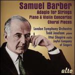 Samuel Barber: Adagio for Strings; Piano & Violin Concerto; Choral Pieces