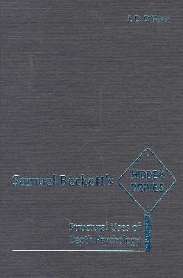 Samuel Beckett?s Hidden Drives: Structural Uses of Depth Psychology - O'Hara, J D