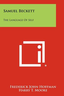 Samuel Beckett: The Language Of Self - Hoffman, Frederick John, and Moore, Harry T, Professor (Foreword by)