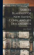 Samuel Blakesley of New Haven, Conn., and his Descendants