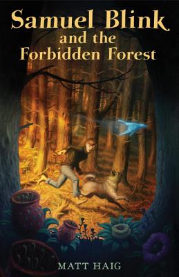 Samuel Blink and the Forbidden Forest - Haig, Matt
