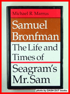 Samuel Bronfman: The Life and Times of Seagram's Mr. Sam