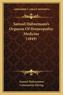 Samuel Hahnemann's Organon of Homeopathic Medicine (1849)