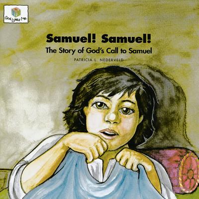 Samuel!: He Story of God's Call to Samuel - Nederveld, Patricia L
