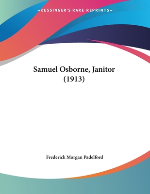 Samuel Osborne, Janitor (1913) - Padelford, Frederick Morgan