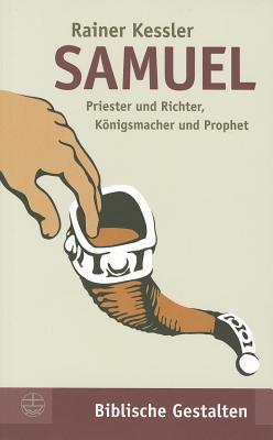 Samuel: Priester Und Richter, Konigsmacher Und Prophet - Kessler, Rainer