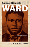 Samuel Ringgold Ward: A Life of Struggle