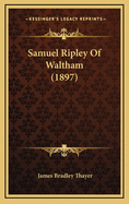 Samuel Ripley of Waltham (1897)