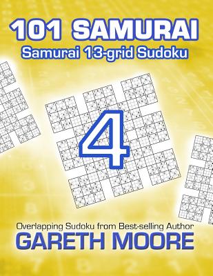 Samurai 13-grid Sudoku 4: 101 Samurai - Moore, Gareth, Dr.