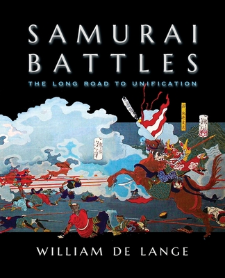 Samurai Battles: The Long Road to Unification - De Lange, William