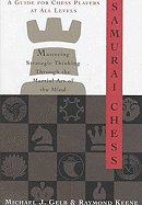 Samurai Chess: Mastering the Martial Art of the Mind - Gelb, Michael J, and Keene, Raymond