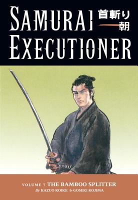 Samurai Executioner Volume 7: The Bamboo Splitter - Koike, Kazuo