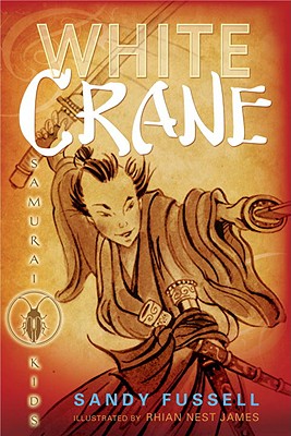 Samurai Kids #1: White Crane - Fussell, Sandy