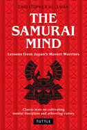 Samurai Mind: Lessons from Japan's Master Warriors