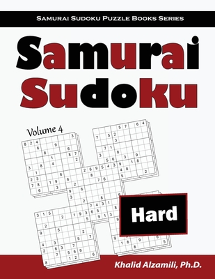 Samurai Sudoku: 500 Hard Sudoku Puzzles Overlapping into 100 Samurai Style - Alzamili, Khalid